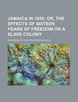 Jamaica in 1850; or, the Effects of Sixteen Years of Freedom on a Slave Colony