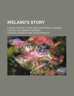 Ireland's Story; a Short History of Ireland for Schools, Reading Circles, and General Readers