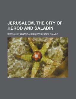 Jerusalem, the City of Herod and Saladin
