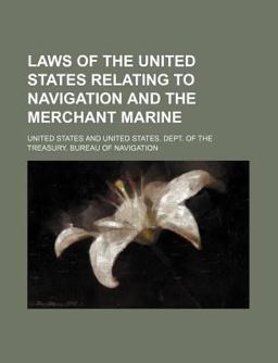 Laws of the United States Relating to Navigation and the Merchant Marine