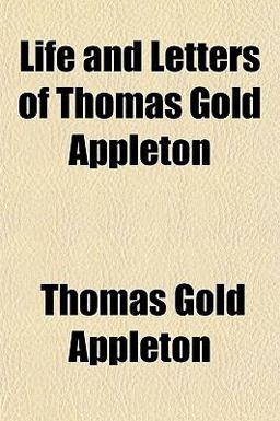 Life and Letters of Thomas Gold Appleton