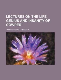 Lectures on the Life, Genius and Insanity of Cowper