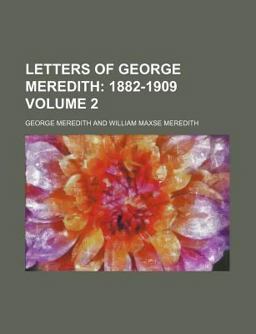 Letters of George Meredith; 1882-1909