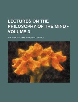Lectures on the Philosophy of the Mind