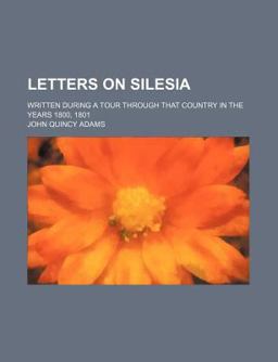 Letters on Silesia; Written During a Tour Through That Country in the Years 1800 1801 Letters on Silesia; Written During a Tour Through That Country in the Years 1800 1801