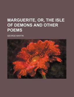 Marguerite, or, the Isle of Demons and Other Poems