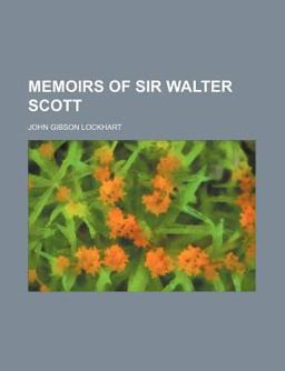 Memoirs of Sir Walter Scott