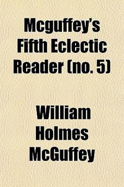 McGuffey's Fifth Eclectic Reader McGuffey's Fifth Eclectic Reader