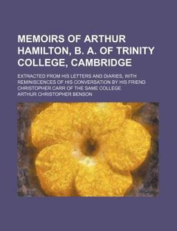 Memoirs of Arthur Hamilton, B a of Trinity College, Cambridge