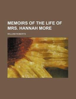 Memoirs of the Life of Mrs Hannah More