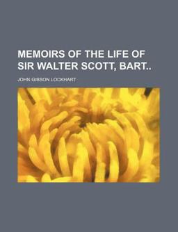 Memoirs of the Life of Sir Walter Scott, Bart