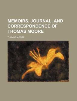 Memoirs, Journal, and Correspondence of Thomas Moore