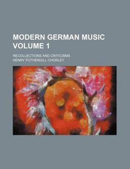 Modern German Music; Recollections and Criticisms