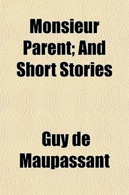 Monsieur Parent; and Short Stories