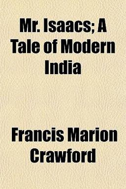 Mr Isaacs; a Tale of Modern Indi