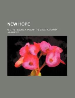 New Hope; or, the Rescue a Tale of the Great Kanawh
