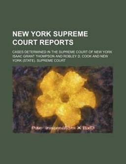 New York Supreme Court Reports; Cases Determined in the Supreme Court of New York