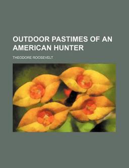 Outdoor Pastimes of an American Hunter