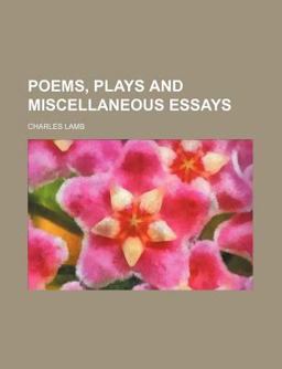 Poems, Plays and Miscellaneous Essays