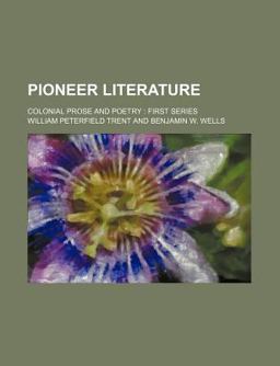 Pioneer Literature; Colonial Prose and Poetry