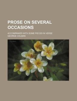 Prose on Several Occasions; Accompanied with Some Pieces in Verse