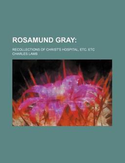 Rosamund Gray; Recollections of Christ's Hospital, etc Etc
