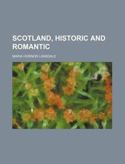Scotland, Historic and Romantic