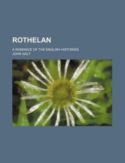 Rothelan; a Romance of the English Histories