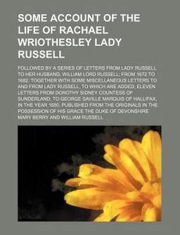 Some Account of the Life of Rachael Wriothesley Lady Russell Some Account of the Life of Rachael Wriothesley Lady Russell