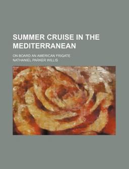 Summer Cruise in the Mediterranean; on Board an American Frigate