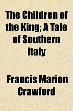 The Children of the King; a Tale of Southern Italy