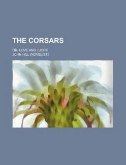 The Corsairs; or, Love and Lucre