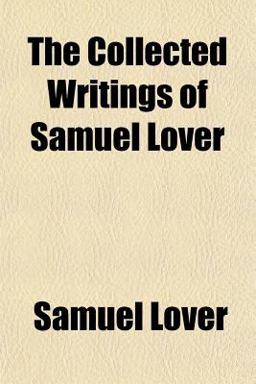The Collected Writings of Samuel Lover