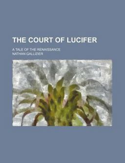The Court of Lucifer; a Tale of the Renaissance