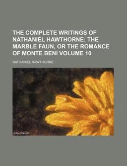 The Complete Writings of Nathaniel Hawthorne; with Portraits, Illustrations, and Facsimiles