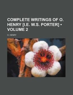 Complete Writings of O Henry [I E W S Porter]