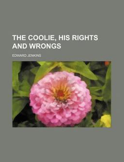The Coolie, His Rights and Wrongs