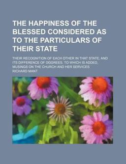 The Happiness of the Blessed Considered As to the Particulars of Their State