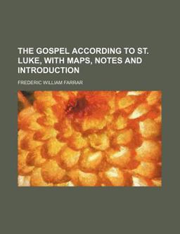 The Gospel According to St Luke, with Maps, Notes and Introduction