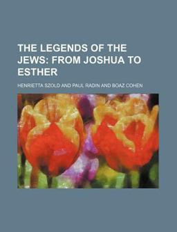 The Legends of the Jews; from Joshua to Esther