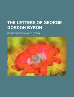 The Letters of George Gordon Byron