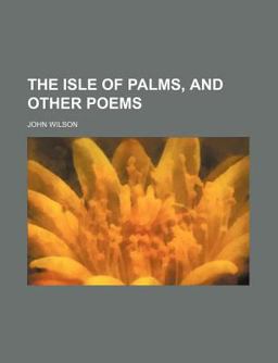 The Isle of Palms, and Other Poems
