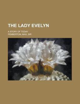 The Lady Evelyn; a Story of Today The Lady Evelyn; a Story of Today