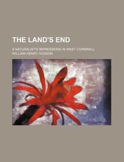 The Land's End; a Naturalist's Impressions in West Cornwall
