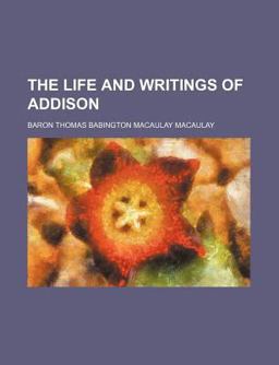 The Life and Writings of Addison