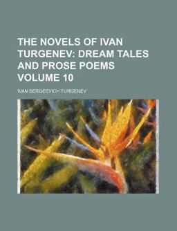 The Novels of Ivan Turgenev; Dream Tales and Prose Poems