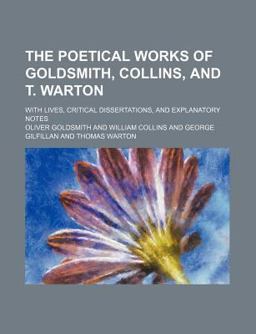 The Poetical Works of Goldsmith, Collins, and T Warton