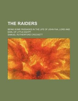 The Raiders; Being Some Passages in the Life of John Faa, Lord and Earl of Little Egypt