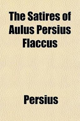 The Satires of Aulus Persius Flaccus