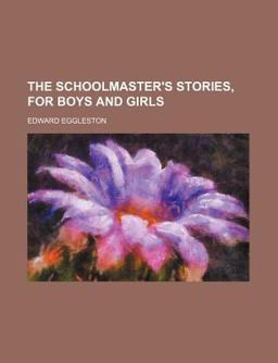 The Schoolmaster's Stories, for Boys and Girls